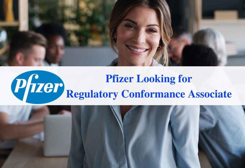 Pfizer looking for Regulatory Conformance Associate