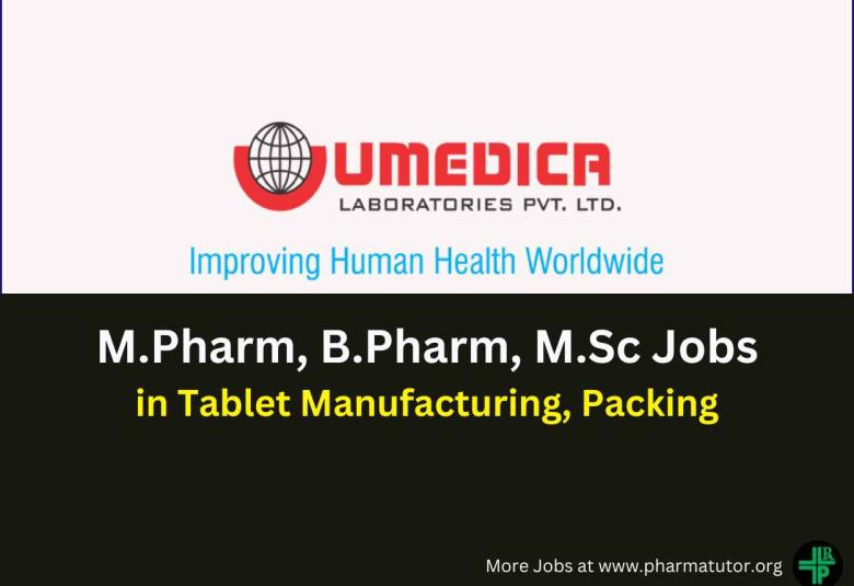 Umedica Lab Walk in Drive for M.Pharm, B.Pharm, M.Sc in Tablet Manufacturing, Packing