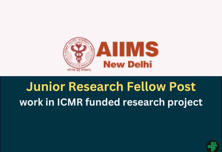 Vacancy for Junior Research Fellow to work in ICMR funded research project at AIIMS