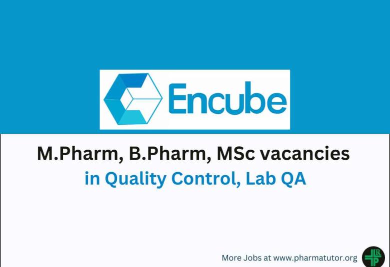 Vacancy for M.Pharm, B.Pharm, MSc in Quality Control, Lab QA at Encube