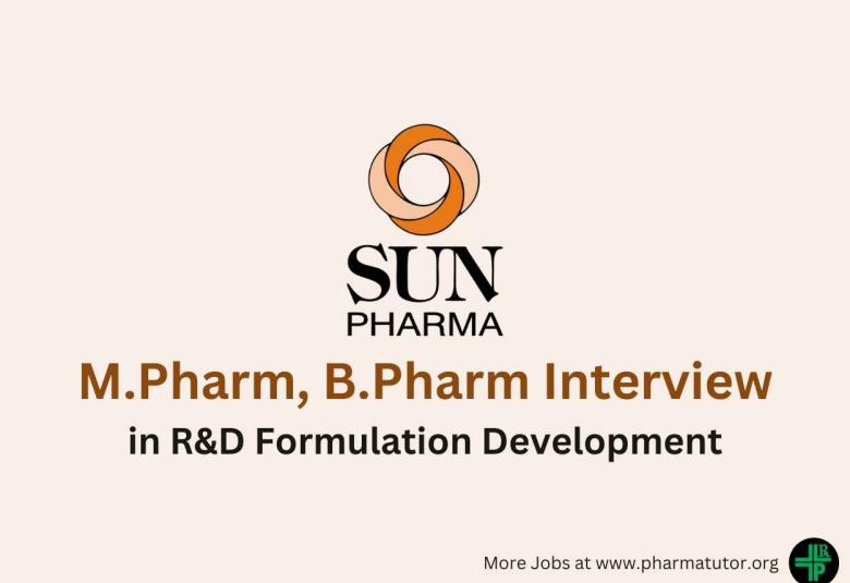 Walk In for M.Pharm, B.Pharm in R&D Formulation Development at Sun Pharma 