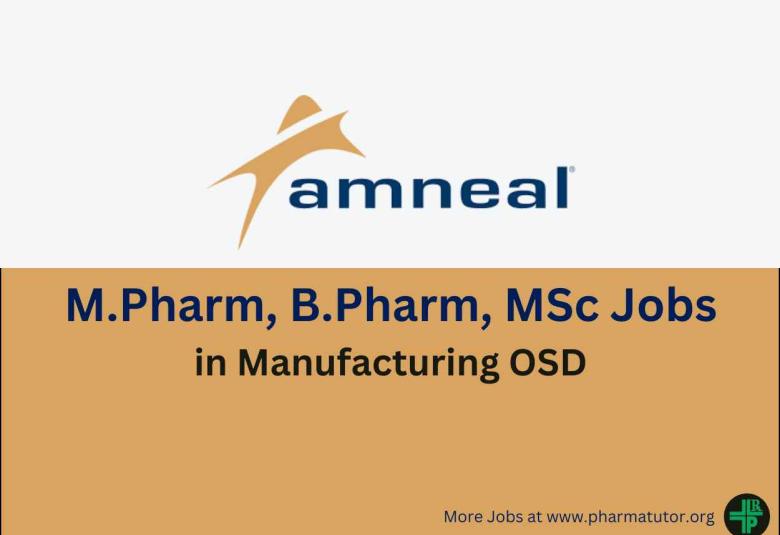 Walk in for M.Pharm, B.Pharm, MSc in Manufacturing OSD at Amneal Pharma