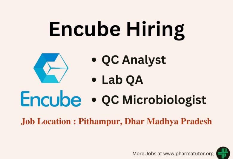 Encube Hiring QC Analyst, Lab QA, QC Microbiologist