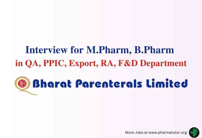 Interview for M.Pharm, B.Pharm in QA, PPIC, Export, RA, F&D Department at Bharat Parenterals Ltd