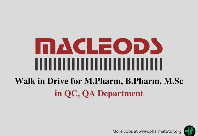 Macleods Pharma Walk in Drive for M.Pharm, B.Pharm, M.Sc in QC, QA Department