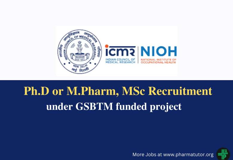 Opportunity for Ph.D or M.Pharm, MSc under GSBTM funded project at NIOH