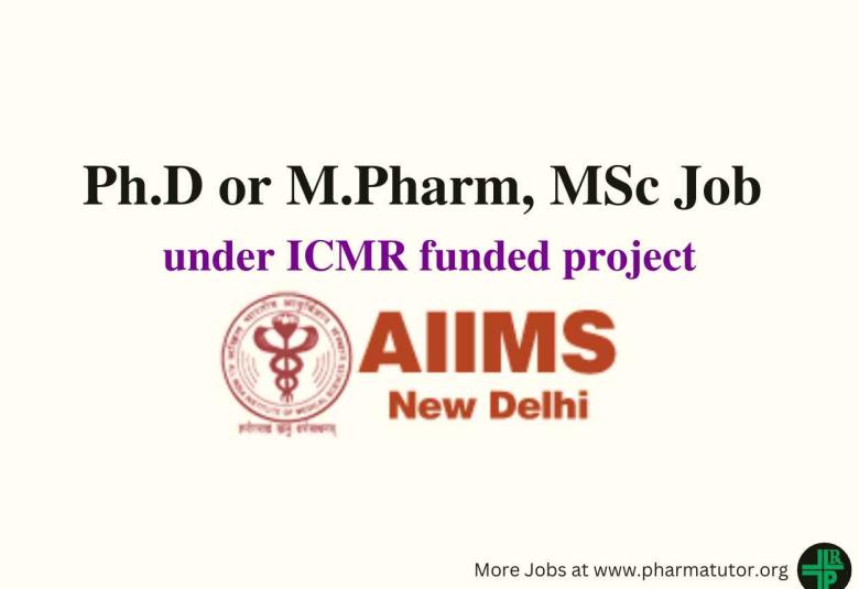 Opportunity for Ph.D or M.Pharm, MSc under ICMR funded project at AIIMS