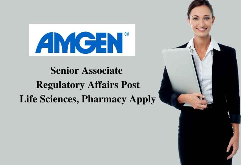 Require Senior Associate Regulatory Affairs at Amgen
