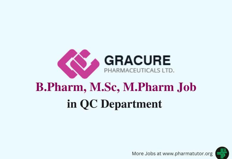 Vacancy for B.Pharm, M.Sc, M.Pharm in QC Department at Gracure Pharma