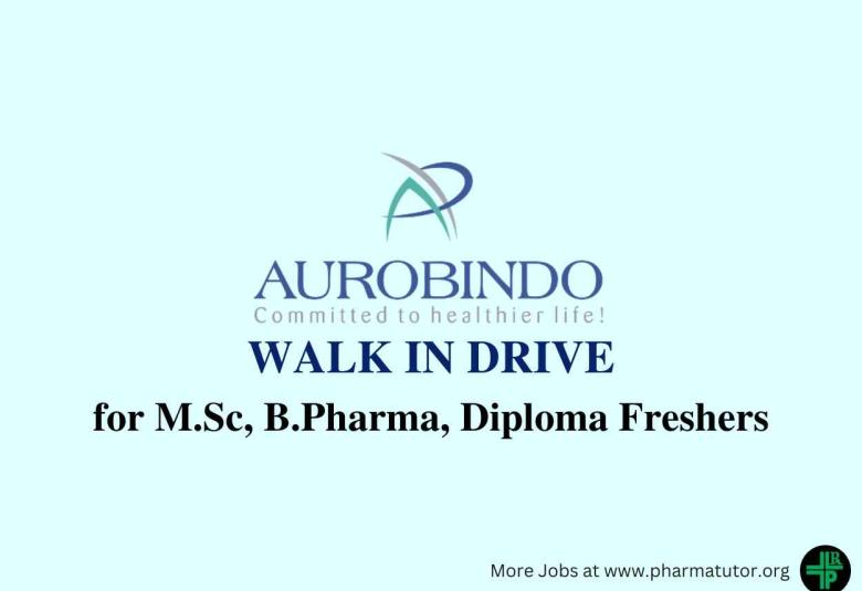 WALK IN DRIVE at Aurobindo SDC for M.Sc, B.Pharma, Diploma Freshers