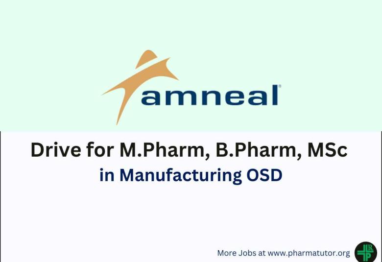 Walk in Drive for M.Pharm, B.Pharm, MSc in Manufacturing OSD at Amneal Pharma