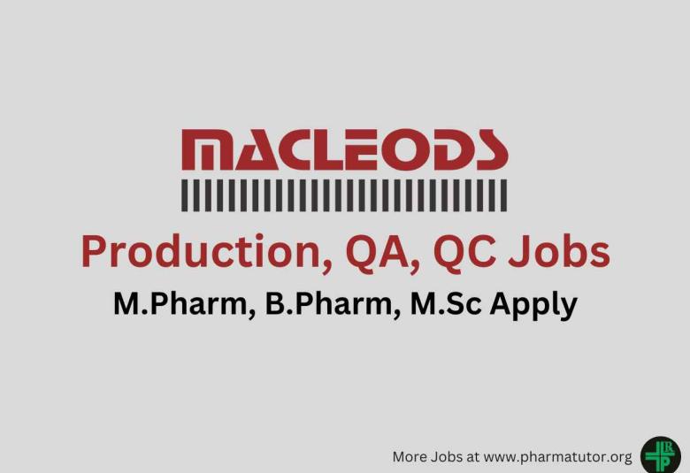 Walk in Drive for M.Pharm, B.Pharm, M.Sc in Production, QA, QC Department at Macleods Pharma