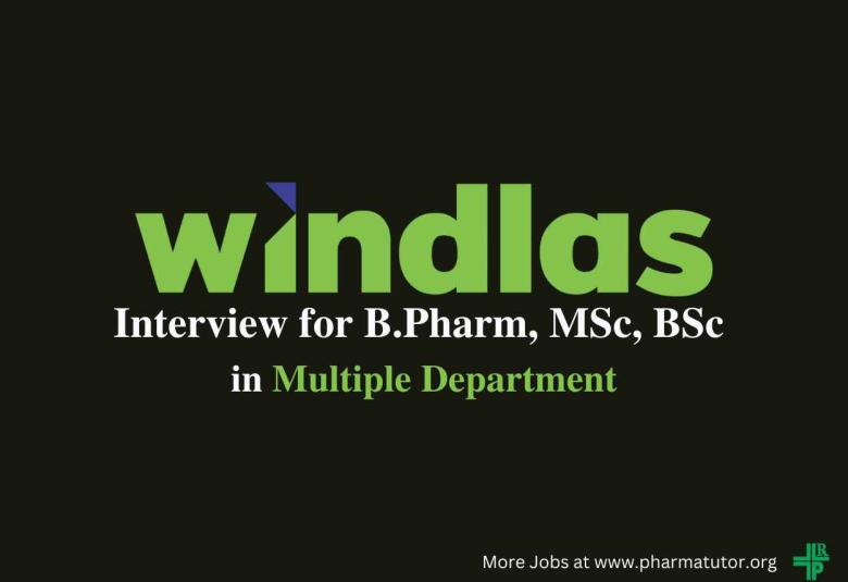Walk in for B.Pharm, MSc, BSc in Multiple Department at Windlas Biotech Limited