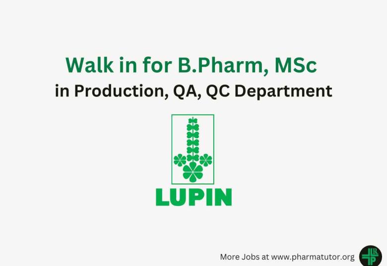 Walk in for B.Pharm, MSc in Production, QA, QC Department at Lupin Limited