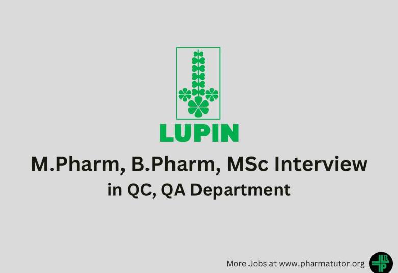 Walk in for M.Pharm, B.Pharm, MSc in QC, QA at Lupin Limited