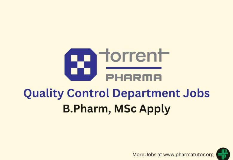 Walk in for B.Pharm, MSc in Quality Control at Torrent Pharma