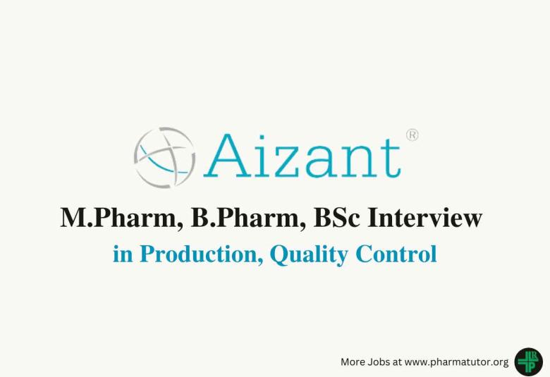 Walk in for M.Pharm, B.Pharm, BSc in Production, Quality Control at Aizant