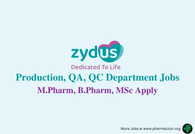 Walk in for M.Pharm, B.Pharm, MSc in Production, QA, QC at Zydus Life sciences