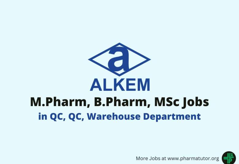 Walk in for M.Pharm, B.Pharm, MSc in QC, QC, Warehouse at Alkem Lab