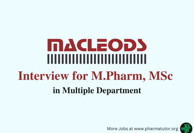 Walk in Interview for M.Pharm, MSc in Multiple Department at Macleods Pharma