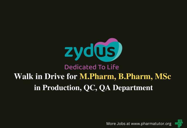 Zydus Lifesciences Walk in Drive for M.Pharm, B.Pharm, MSc in Production, QC, QA