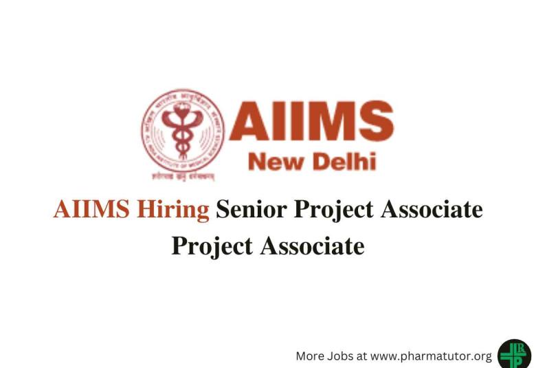 AIIMS Hiring Senior Project Associate, Project Associate