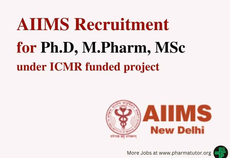AIIMS Ph.D, M.Pharm, MSc Recruitment under ICMR funded project