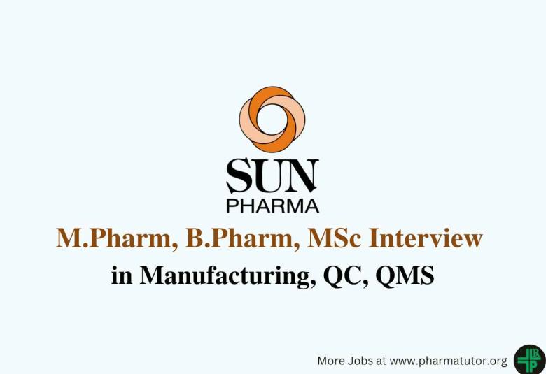 Interview for M.Pharm, B.Pharm, MSc in Manufacturing, QC, QMS at Sun Pharma