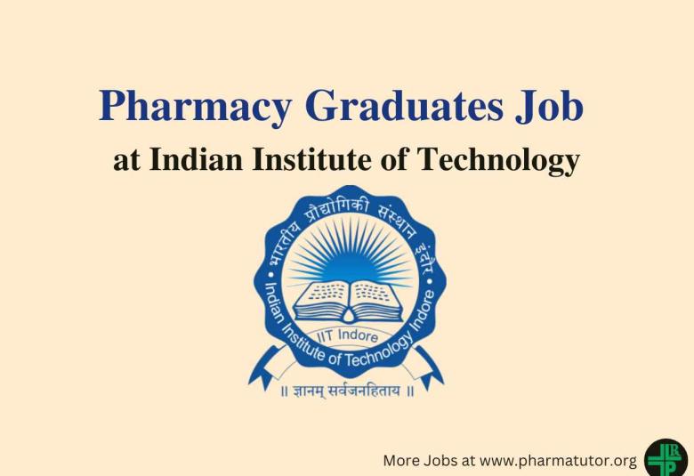 Job for Pharmacy Graduates at Indian Institute of Technology