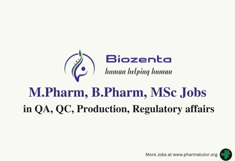 Openings for M.Pharm, B.Pharm, MSc in QA, Production, Regulatory affairs, QC at Biozenta Lifescience