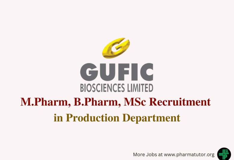 Recruitment for M.Pharm, B.Pharm, MSc in Production Department at Gufic Group