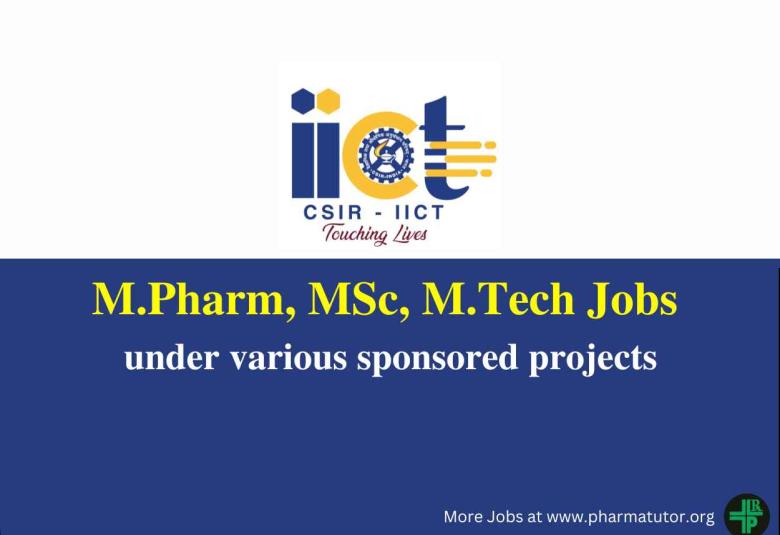 Recruitment for M.Pharm, MSc, M.Tech under various sponsored projects at IICT