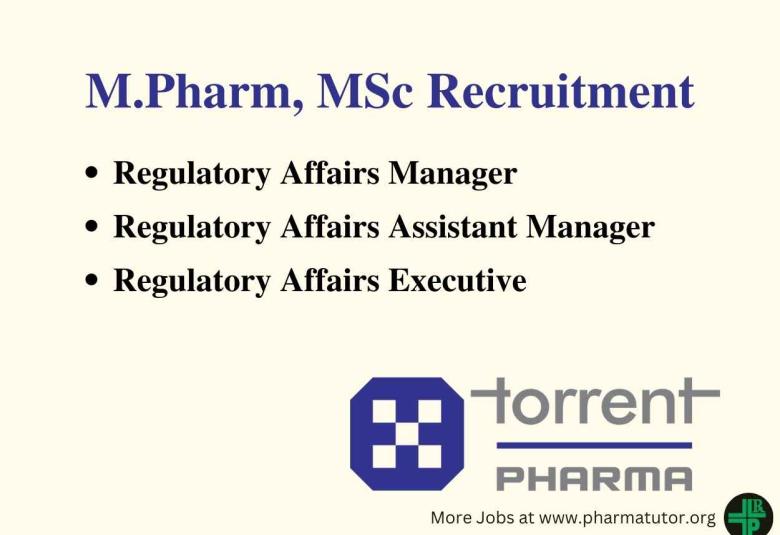 Torrent Pharma looking for M.Pharm, MSc to Join Regulatory Affairs Team