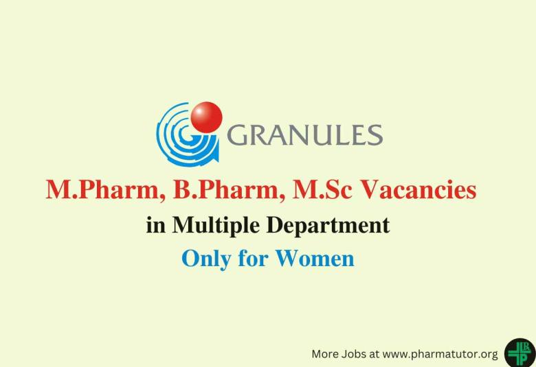 Vacancies for M.Pharm, B.Pharm, M.Sc in Multiple Department at Granules India