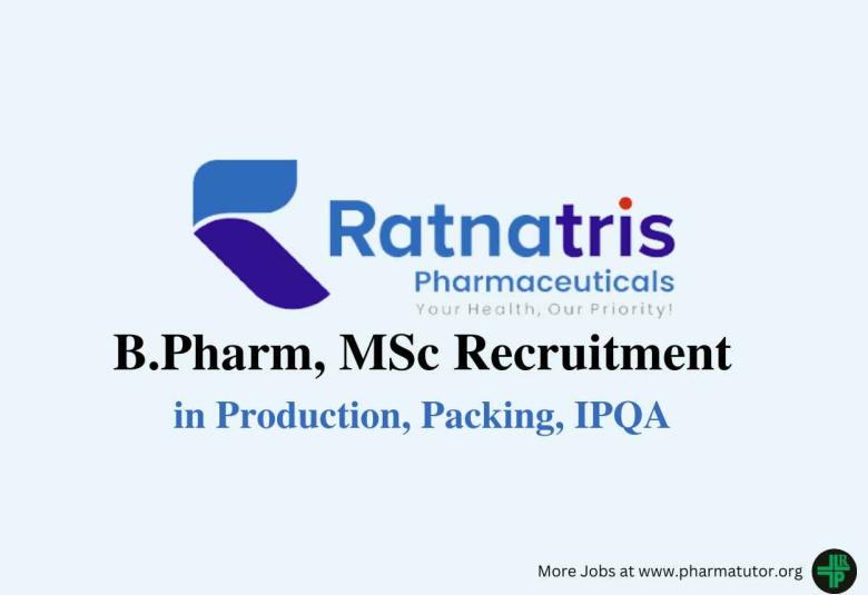 Vacancy for B.Pharm, MSc in Production, Packing, IPQA at Ratnatris Pharmaceuticals