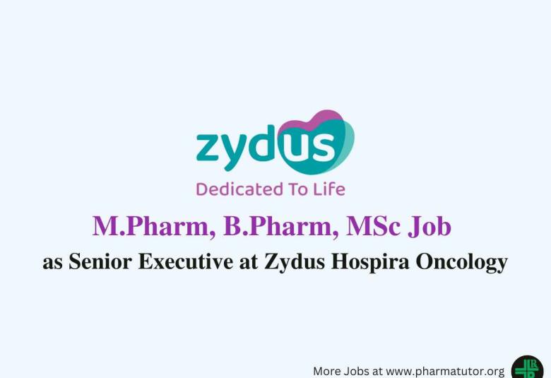 Vacancy for M.Pharm, B.Pharm, MSc as Senior Executive at Zydus Hospira Oncology