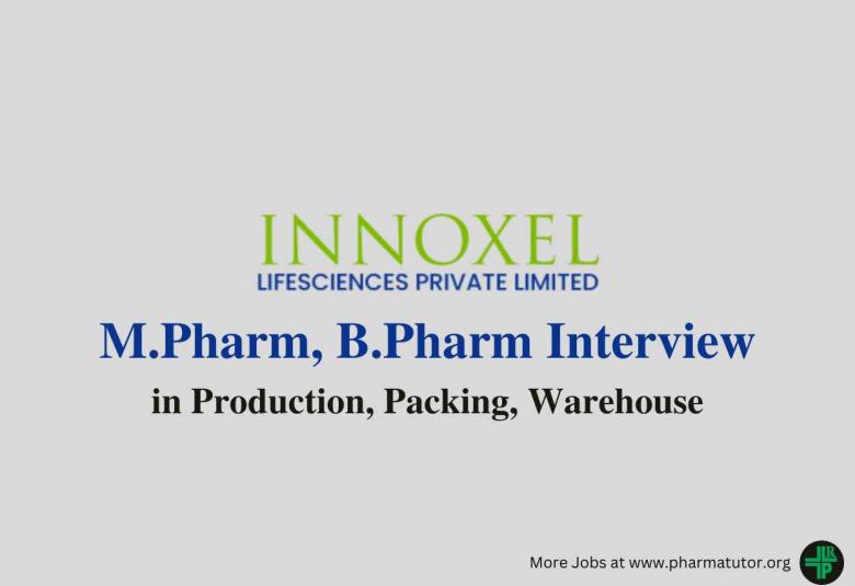Walk in for M.Pharm, B.Pharm in Production, Packing, Warehouse at Innoxel Lifesciences