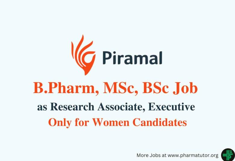 Walk in for B.Pharm, MSc, BSc as Research Associate, Executive at Piramal Pharma