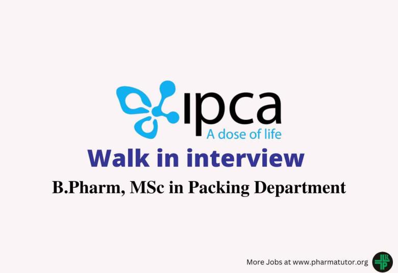 Walk in for B.Pharm, MSc in Packing Department at IPCA Laboratories 