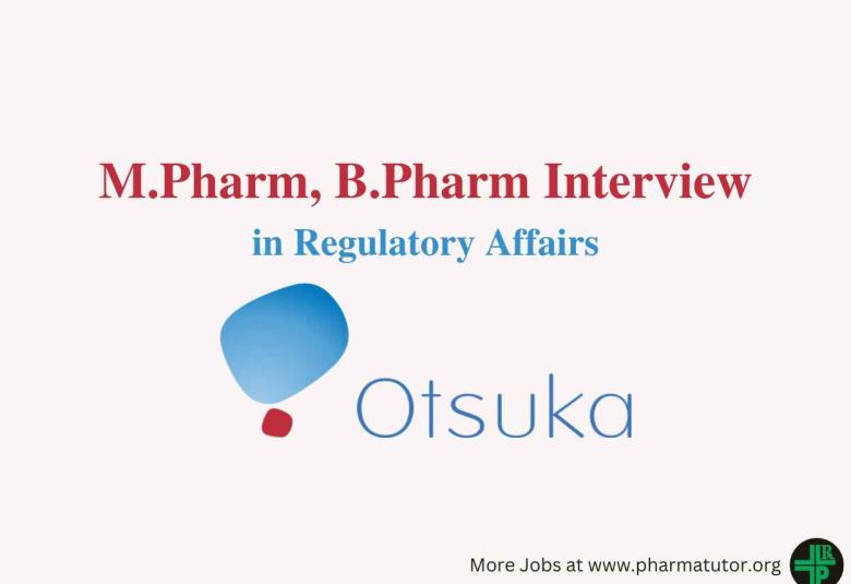 Walk in for M.Pharm, B.Pharm in Regulatory Affairs at Otsuka Pharma