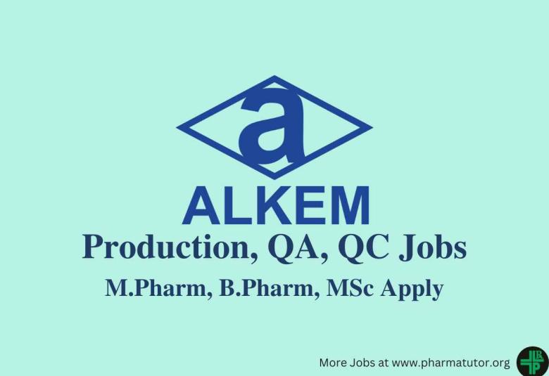 Walk in for M.Pharm, B.Pharm, MSc in Production, QA, QC at Alkem Laboratories