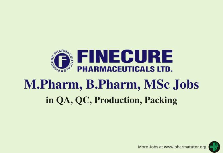 Walk in for M.Pharm, B.Pharm, MSc in QA, QC, Production, Packing at Finecure Pharma