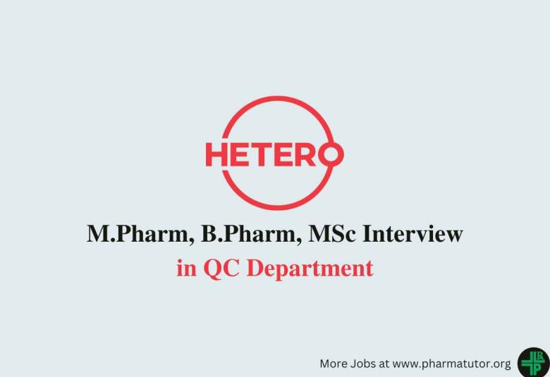 Walk in for M.Pharm, B.Pharm, MSc in QC Department at Hetero Drugs