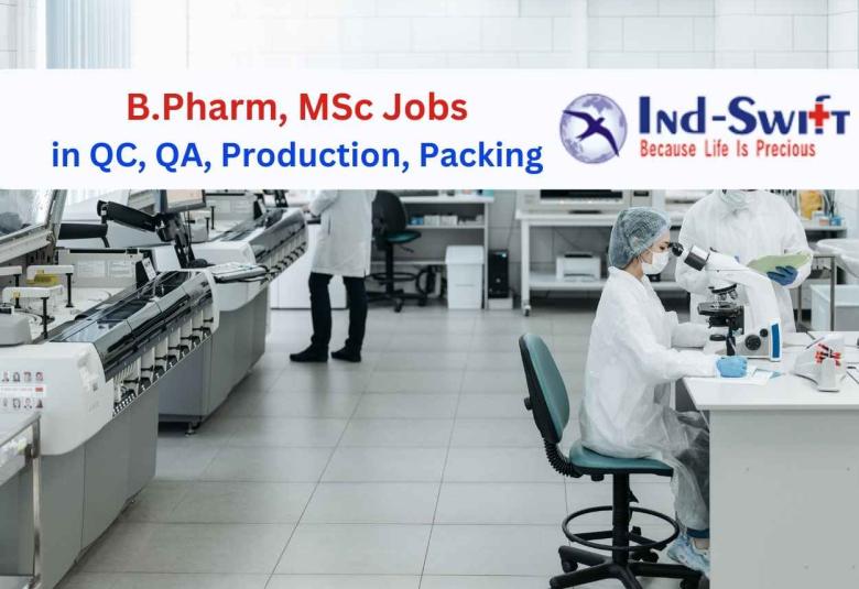 Walk in for MSc, B.Pharm in QC, QA, Production, Packing at Ind-Swift Limited