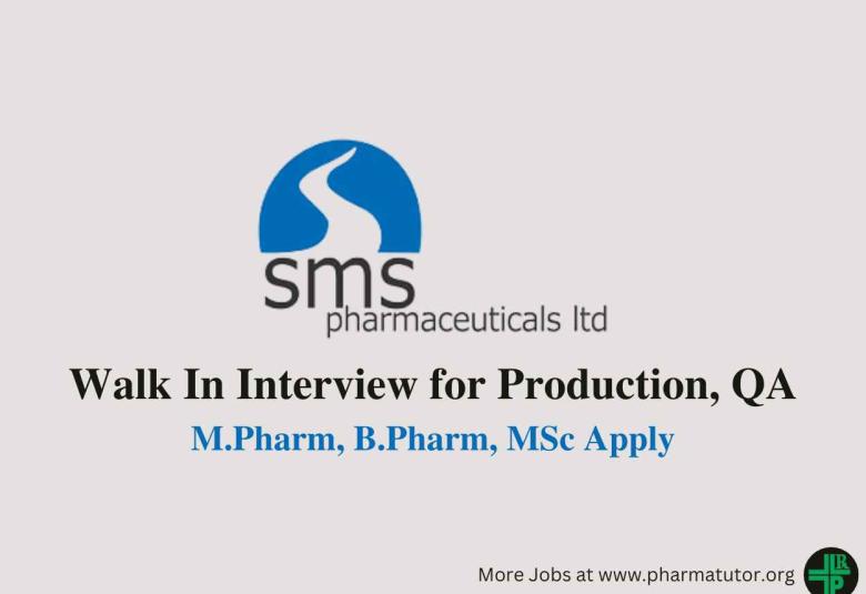 Walk In Interview for Production, QA at SMS Pharmaceuticals