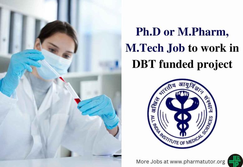 AIIMS Ph.D or M.Pharm, M.Tech Recruitment to work in DBT funded project