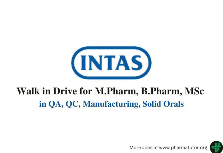 Intas Pharma Walk in Drive for M.Pharm, B.Pharm, MSc in QA, QC, Manufacturing, Solid Orals