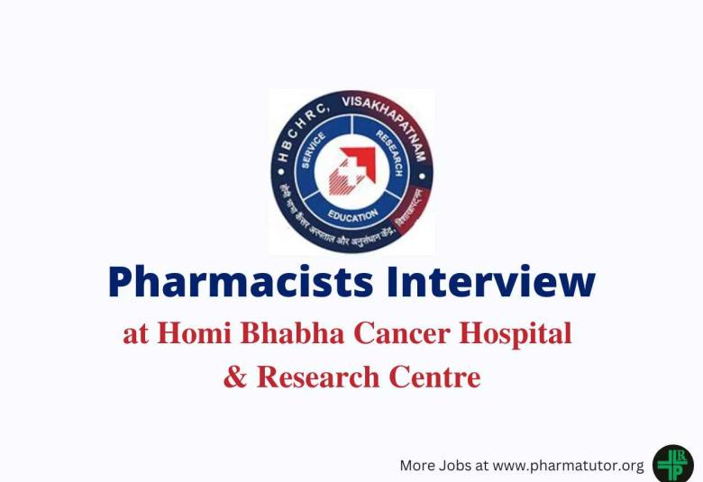 Interview for Pharmacist at Homi Bhabha Cancer Hospital & Research Centre