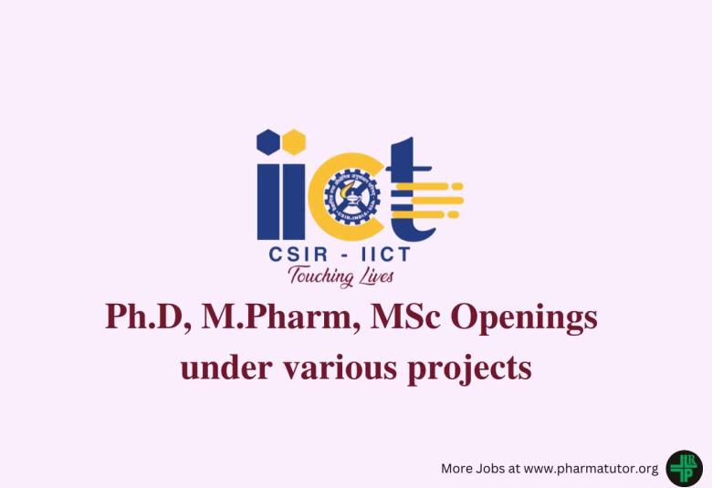 Job for Ph.D, M.Pharm, MSc under various sponsored projects at IICT