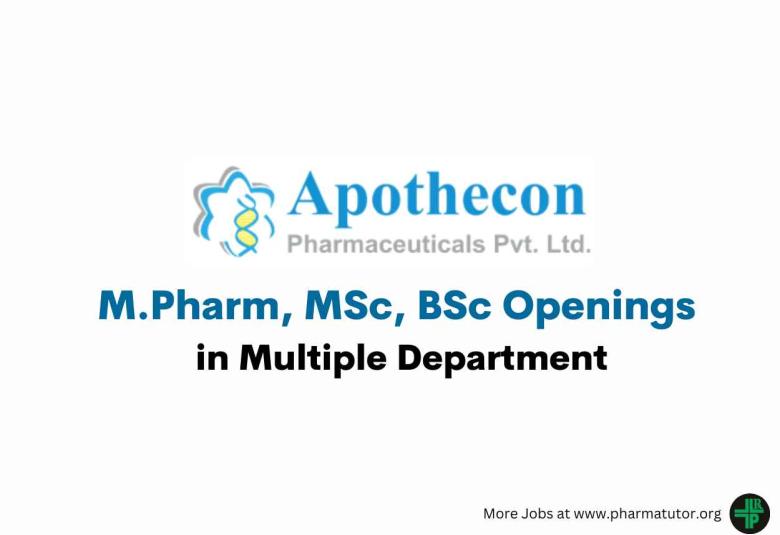 Openings for M.Pharm, MSc, BSc in Multiple Department at Apothecon Pharmaceuticals